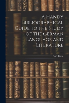 Paperback A Handy Bibliographical Guide to the Study of the German Language and Literature Book