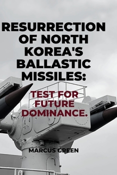 Paperback Resurrection of North korea's ballastic missiles: Test for future dominance Book