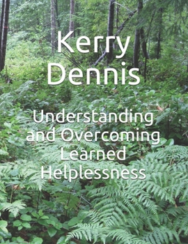 Understanding and Overcoming Learned Helplessness