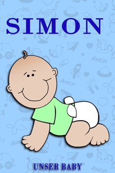 Simon Unser Baby: Notizbuch/Tagebuch für Eltern/Babybuch/6*9"entspricht DIN A5/120 Seiten/halb leer, halb liniert (German Edition)