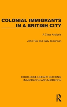 Hardcover Colonial Immigrants in a British City: A Class Analysis Book