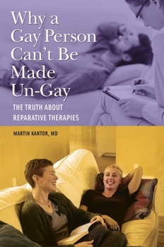 Hardcover Why a Gay Person Can't Be Made Un-Gay: The Truth about Reparative Therapies Book