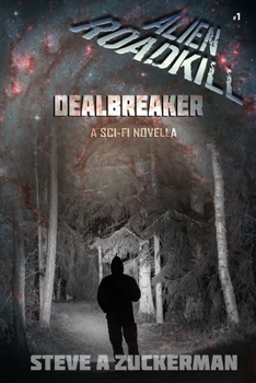 Dealbreaker - Book #1 of the Alien Roadkill