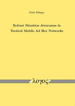 Paperback Robust Situation Awareness in Tactical Mobile AD Hoc Networks Book