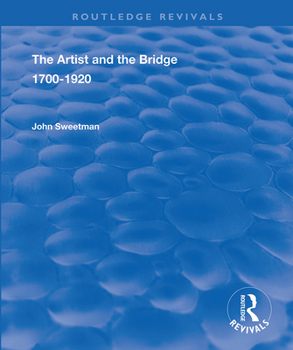 Paperback The Artist and the Bridge: 1700-1920 Book