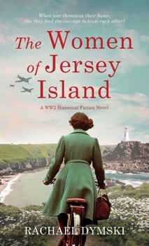 Hardcover The Women of Jersey Island: A WW2 Historical Fiction Novel Book