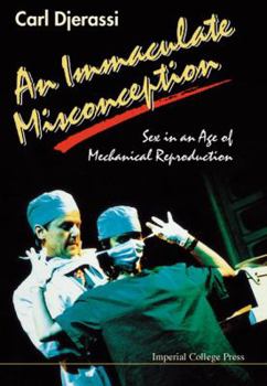 Paperback An Immaculate Misconception: Sex in an Age of Mechanical Reproduction Book