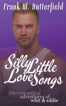 Silly Little Love Songs - Book #9 of the Romantical Adventures of Whit & Eddie