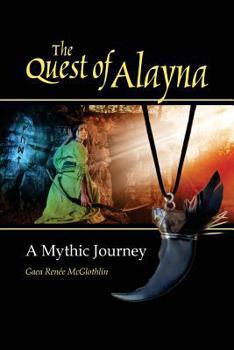 Paperback The Quest of Alayna: A Mythic Journey Book