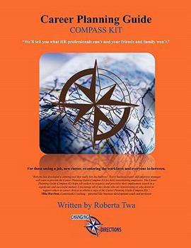 Paperback The Compass Kit Career Planning Guide: We'll tell you what H.R. professionals can't and your friends and family won't! Book