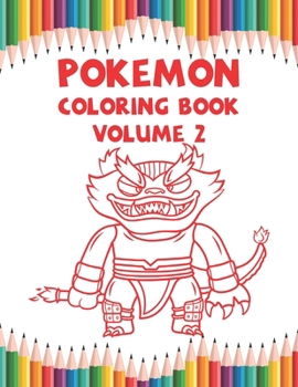 Pokemon Coloring Book Volume 2: Best Coloring Book, Gift For Kids