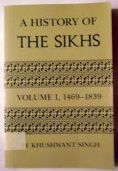 Paperback A History of the Sikhs, Volume I: 1469-1839 Book