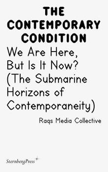 Paperback We Are Here, But Is It Now?: (the Submarine Horizons of Contemporaneity) Book