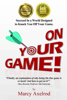Paperback On Your Game!: Succeed In A World Designed To Knock You Off Your Game Book