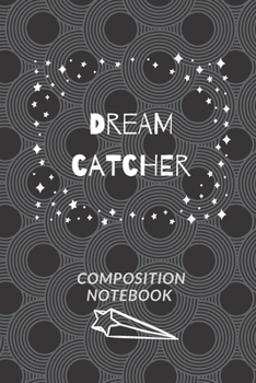 Composition notebook: dream catcher: A journal to keep track and remember all of your dreams : Dream interpretation diary