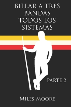 BILLAR A TRES BANDAS TODOS LOS SISTEMAS: PARTE 2 (Spanish Edition)