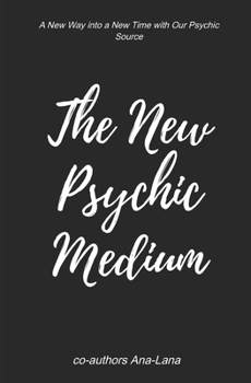 Paperback The New Psychic Medium: A New Way into a New Time with Our Psychic Source Book