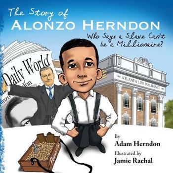 Paperback The Story of Alonzo Herndon: Who Says A Slave Can't Be a Millionaire? Book