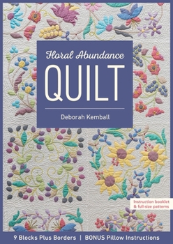 Paperback Floral Abundance Quilt: 9 Blocks Plus Borders, Bonus Pillow Instructions Book