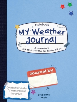 Paperback My Weather Journal: A Companion to Look Up to See What the Weather Will Be Book