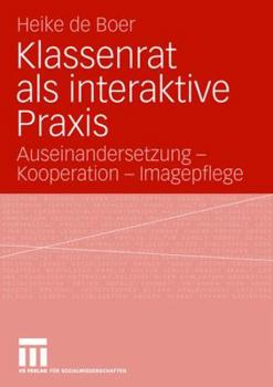 Klassenrat ALS Interaktive Praxis: Auseinandersetzung - Kooperation - Imagepflege