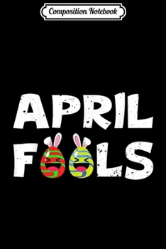Composition Notebook: April Fools Colorful Eggs With Bunny Ears Laughing Humor  Journal/Notebook Blank Lined Ruled 6x9 100 Pages
