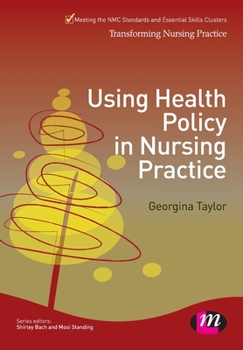 Using Health Policy in Nursing Practice - Book  of the Transforming Nursing Practice Series