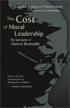 Paperback The Cost of Moral Leadership: The Spirituality of Dietrich Bonhoeffer Book