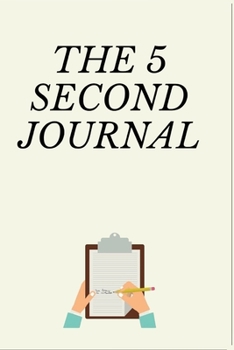 Paperback The 5 Second Journal: The Best Daily Journal and Fastest Way to Slow Down, Power UP Book