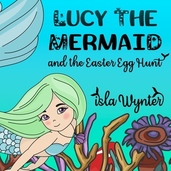 Paperback Lucy the Mermaid and the Easter Egg Hunt Book