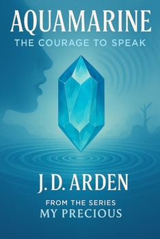 Aquamarine: The Courage to Speak (My Precious)