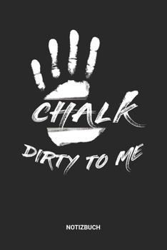 Notizbuch: A5 Notizheft mit punktierten Linien f�r Klettern Freunde. Ideales Outdoor Berge Natur Journal oder Notizbuch. Perfektes Tagebuch oder Taschenbuch als Geschenk f�r Kletterer, Bersteiger und 