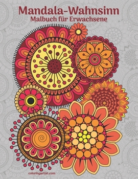Mandala-Wahnsinn-Malbuch f�r Erwachsene