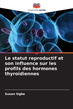 Paperback Le statut reproductif et son influence sur les profils des hormones thyroïdiennes [French] Book