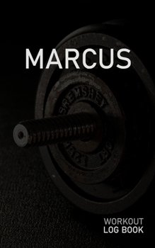 MARCUS: Blank Daily Workout Log Book | Track Exercise Type, Sets, Reps, Weight, Cardio, Calories, Distance & Time | Space to Record Stretches, Warmup, ... First Name Initial M Dumbbell Cover