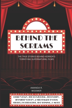 Paperback Behind the Screams: The True Stories Behind Horror's Terrifying Supernatural Films Book