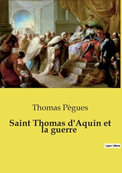 Paperback Saint Thomas d'Aquin et la guerre [French] Book