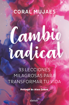 Paperback Cambio Radical: 33 Recetas Milagrosas Para Un Cambio Radical / Radical Change. 33 Miracle Recipes for a Radical Change [Spanish] Book