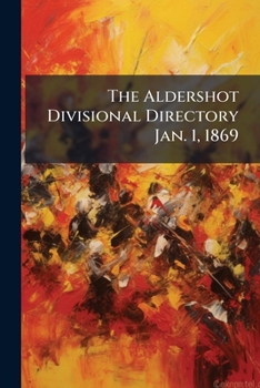 Paperback The Aldershot Divisional Directory Jan. 1, 1869 Book
