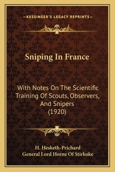 Paperback Sniping In France: With Notes On The Scientific Training Of Scouts, Observers, And Snipers (1920) Book