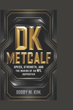 DK METCALF: Speed, Strength, and the Making of an NFL Superstar