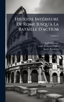 Hardcover Histoire IntÃ(c)rieure De Rome Jusqu'Ã La Bataille D'actium [French] Book