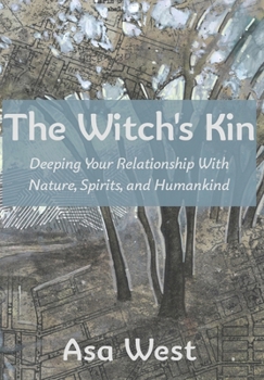 Hardcover The Witch's Kin: Deepening Your Relationship with Nature, Spirits, and Humankind Book