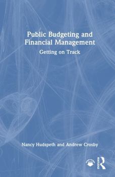 Hardcover Public Budgeting and Financial Management: Getting on Track Book