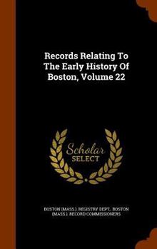 Hardcover Records Relating To The Early History Of Boston, Volume 22 Book