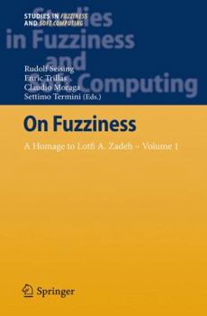 On Fuzziness: A Homage to Lotfi A. Zadeh Volume 1