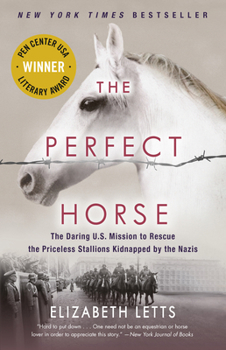 Paperback The Perfect Horse: The Daring U.S. Mission to Rescue the Priceless Stallions Kidnapped by the Nazis Book
