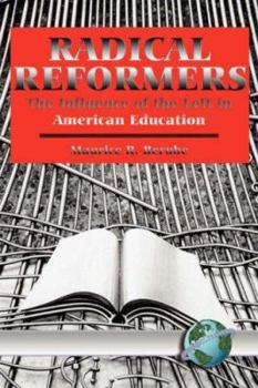 Paperback Radical Reformers: The Influence of the Left in American Education (PB) Book