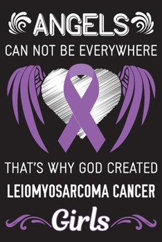 God Created Leiomyosarcoma Cancer Girls: Leiomyosarcoma Cancer Journal Notebook (6x9), Leiomyosarcoma Cancer Books, Leiomyosarcoma Cancer Gifts, Leiomyosarcoma Cancer Awareness