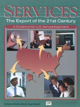 Paperback Services: The Export of the 21st Century: A Guidebook for U.S. Service Exporters Book